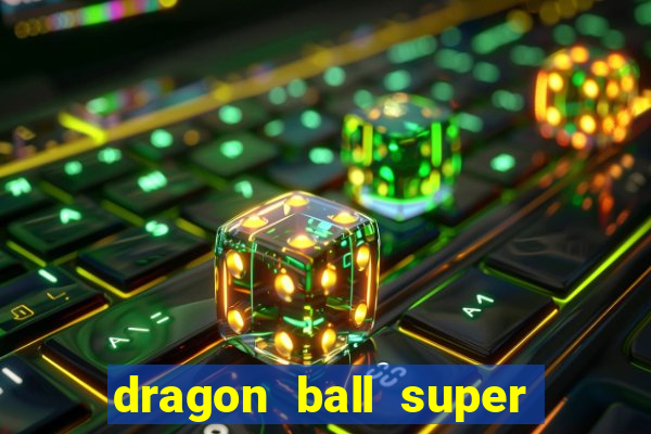 dragon ball super dublado online